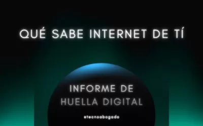 INFORME DE HUELLA DIGITAL. QUÉ SABE INTERNET DE TI
