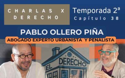 038. EL DERECHO ES UN CAOS. ENTREVISTA CON PABLO OLLERO PIÑA, URBANISTA Y PENALISTA.