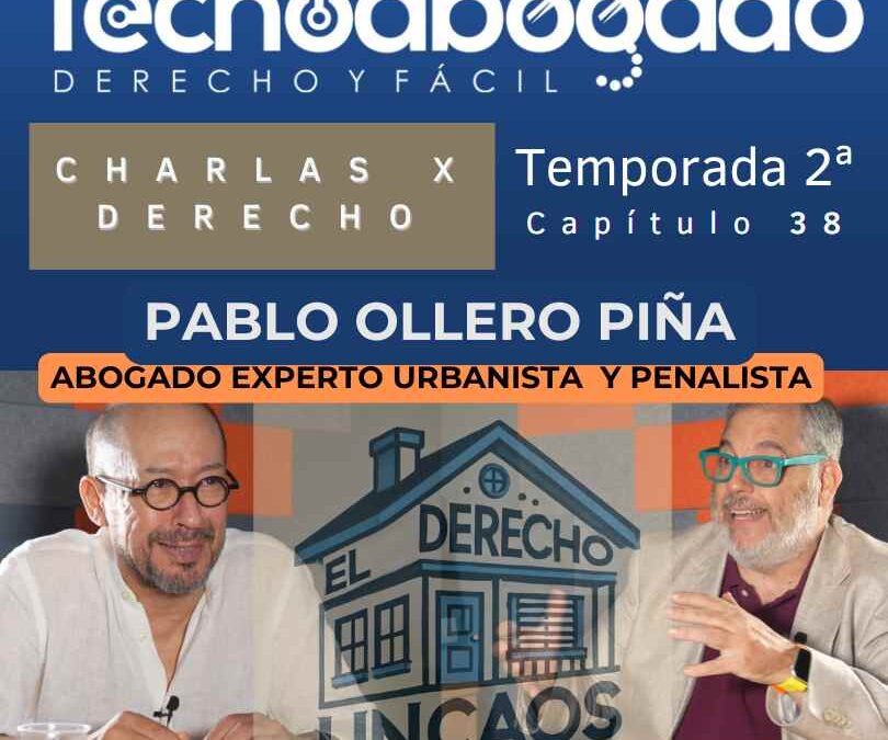 038. EL DERECHO ES UN CAOS. ENTREVISTA CON PABLO OLLERO PIÑA, URBANISTA Y PENALISTA.